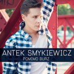 Antek Smykiewicz - Pomimo burz