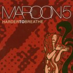 Maroon 5 - Harder to breathe