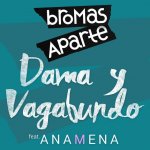 Bromas Aparte con Ana Mena - Dama y Vagabundo