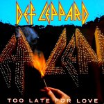 Def Leppard - Too late for love