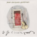 Jean-Jacques Goldman - Si je t'avais pas