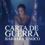 Bárbara Tinoco - Carta de Guerra