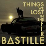 Bastille - Things We Lost In The Fire