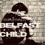 Simple Minds - Belfast Child