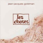 Jean-Jacques Goldman - Les choses