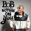 B.o.B Feat. Bruno Mars - Nothin' on you