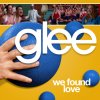 Glee - We Found Love